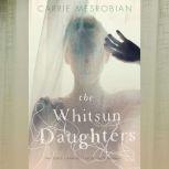The Whitsun Daughters, Carrie Mesrobian