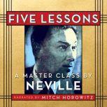 Five Lessons A Master Class by Neville, Neville Goddard
