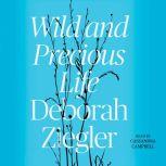 Wild and Precious Life, Deborah Ziegler
