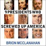 9 Presidents Who Screwed Up America, Brion McClanahan