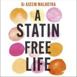 A StatinFree Life, Aseem Malhotra