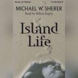 Island Life, Michael W. Sherer