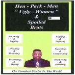 Hen Peck Men, Ugly Women, and Spoiled..., James M. Spears
