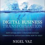 Digital Business Transformation, Nigel Vaz