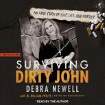 Surviving Dirty John My True Story of Love, Lies, and Murder, Debra Newell
