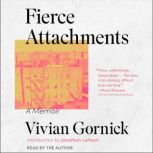 Fierce Attachments, Vivian Gornick