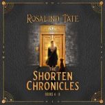 The Shorten Chronicles Books 4 6, Rosalind Tate