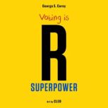 Voting is R Superpower, George S. Corey