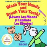 Wash Your Hands and Brush Your Teeth!..., Cindy K