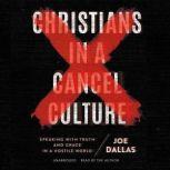 Christians in a Cancel Culture, Joe Dallas