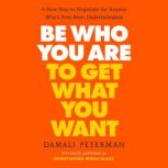 Be Who You Are to Get What You Want, Damali Peterman