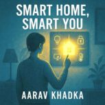Smart Home, Smart You, Aarav Khadka