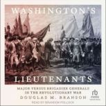 Washingtons Lieutenants, Douglas M. Branson