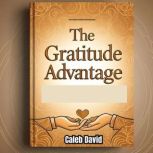 The Gratitude Advantage, Caleb David