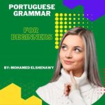 Portuguese Grammar for Beginners, Mohamed Elshenawy