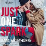 Just One Spark, Jenna BayleyBurke