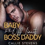 Baby for the off Limits Boss Daddy, Callie Stevens