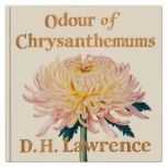 Odour of Chrysanthemums, David Herbert Lawrence