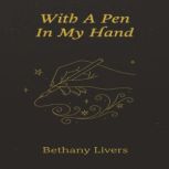 With A Pen In My Hand, Bethany Livers