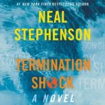 Termination Shock A Novel, Neal Stephenson
