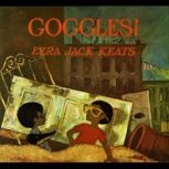 Goggles!, Ezra Jack Keats