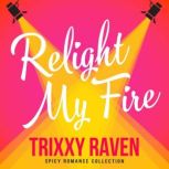 Relight My Fire, Trixxy Raven