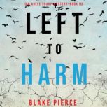 Left to Harm An Adele Sharp Mystery..., Blake Pierce