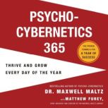 PsychoCybernetics 365, Maxwell Maltz, M.D., F.I.C.S.