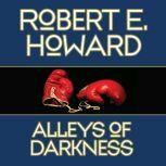 Alleys of Darkness, Robert E. Howard