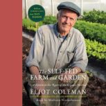 The SelfFed Farm and Garden, Eliot Coleman