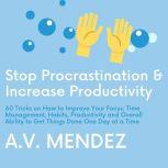 Stop Procrastination  Increase Produ..., A.V. Mendez