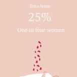 25% One in four women, Erica Isotta