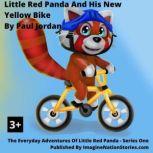 Little Red Panda And The New Yellow Bike, Paul Jordan