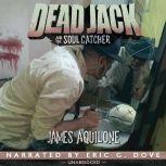 Dead Jack and the Soul Catcher, James Aquilone