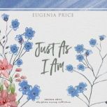 Just As I Am, Eugenia Price