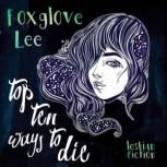 Top Ten Ways to Die, Foxglove Lee