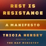 Rest Is Resistance A Manifesto, Tricia Hersey