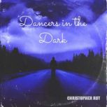 Dancers in the Dark, CHRISTOPHER RUT