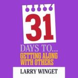 31 Days to Getting Along with Others, Larry Winget