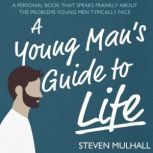 A Young Mans Guide to Life, Steven Mulhall