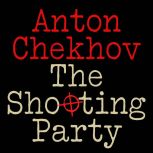The Shooting Party, Anton Chekhov