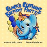 Elmers Elephant Birthday Party!!, Sandra J Payne