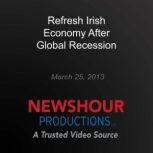 Refresh Irish Economy After Global Re..., PBS NewsHour