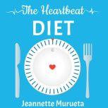 The Heartbeat Diet, Jeannette Murueta