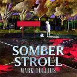 Somber Stroll Five Horror Stories, Mark Tullius