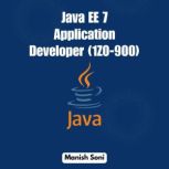 Java EE 7 Application Developer 1Z0 9..., Manish Soni