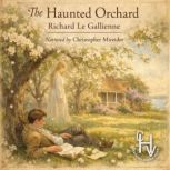 The Haunted Orchard, Ricahard Le Gallienne