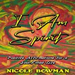 I Am Spirit, Nicole Bowman