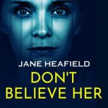 Dont Believe Her, Jane Heafield