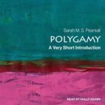 Polygamy A Very Short Introduction, Sarah M.S. Pearsall
